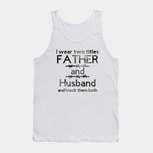 I Wear Two Titles Father & Husband [Black Letters] Tank Top